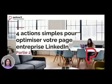 4 actions simples pour optimiser votre page entreprise LinkedIn - Partie 2